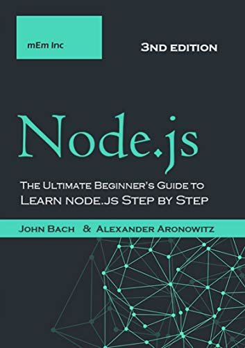 ダウンロード  Node.js: The Ultimate Beginner's Guide to Learn node.js Step by Step - 2021 (3nd edition) (English Edition) 本