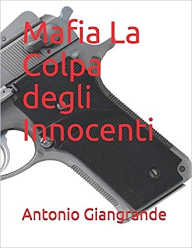 Mafia La Colpa degli Innocenti (L’Italia del Trucco, l’Italia che siamo, Band 65) indir