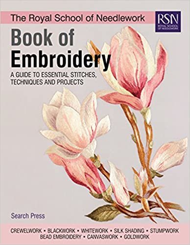 The Royal School of Needlework Book of Embroidery: A Guide To Essential Stitches, Techniques And Projects (RSN series)