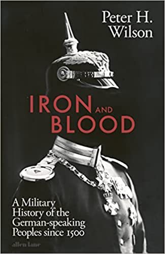 ダウンロード  Iron and Blood: A Military History of the German-speaking Peoples Since 1500 本