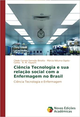 Ciência Tecnologia e sua relação social com a Enfermagem no Brasil: Ciência Tecnologia e Enfermagem indir