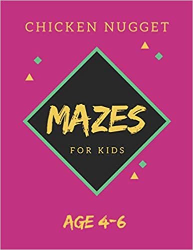 اقرأ Chicken Nugget Mazes For Kids Age 4-6: 40 Brain-bending Challenges, An Amazing Maze Activity Book for Kids, Best Maze Activity Book for Kids, Great for Developing Problem Solving Skills الكتاب الاليكتروني 