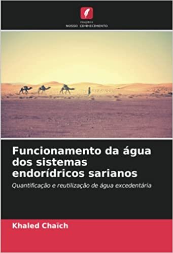 تحميل Funcionamento da água dos sistemas endorídricos sarianos: Quantificação e reutilização de água excedentária (Portuguese Edition)