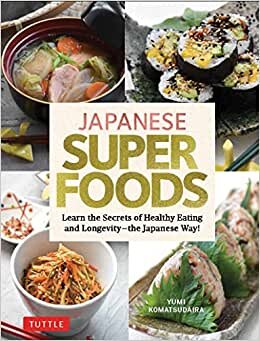 تحميل Japanese Superfoods: Learn the Secrets of Healthy Eating and Longevity - the Japanese Way!