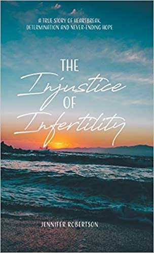 The Injustice of Infertility: A True Story of Heartbreak, Determination and Never-Ending Hope indir
