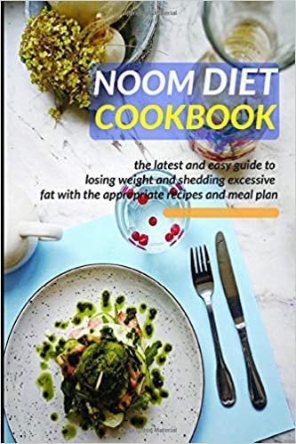 Noom Diet Cookbook: the latest and easy guide to losing weight and shedding excessive fat with the appropriate recipes and meal plan indir
