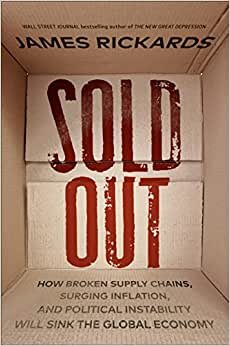 James Rickards Sold Out: How Broken Supply Chains, Surging Inflation, and Political Instability Will Sink the Global Economy تكوين تحميل مجانا James Rickards تكوين