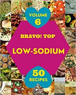 indir Bravo! Top 50 Low-Sodium Recipes Volume 6: The Low-Sodium Cookbook for All Things Sweet and Wonderful!