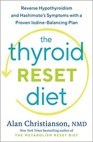 ダウンロード  The Thyroid Reset Diet: Reverse Hypothyroidism and Hashimoto's Symptoms with a Proven Iodine-Balancing Plan 本