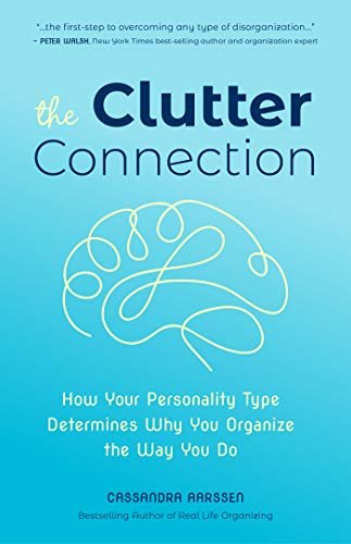 ダウンロード  The Clutter Connection: How Your Personality Type Determines Why You Organize the Way You Do (Home Cleaning, For fans of The Home Edit, Cluttered Mess) (Clutterbug) (English Edition) 本