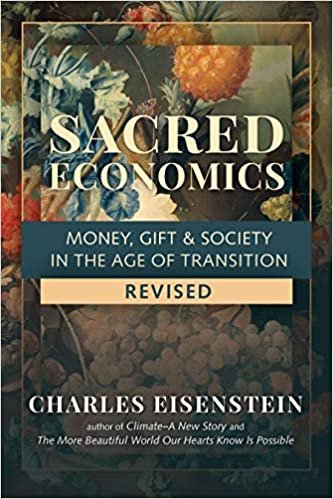 ダウンロード  Sacred Economics, Revised: Money, Gift & Society in the Age of Transition 本