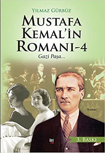 Mustafa Kemal'in Romanı - 4: Gazi Paşa... indir