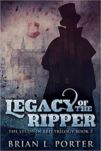 Legacy Of The Ripper (The Study In Red Trilogy Book 2) indir