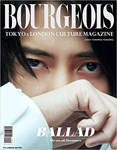 ダウンロード  BOURGEOIS TOKYOxLONDON CULTURE MAGAZINE 5th issue 2019: 5th: BALLAD (5th edition) 本