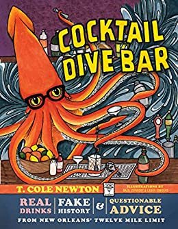 Cocktail Dive Bar: Real Drinks, Fake History, and Questionable Advice from New Orleans's Twelve Mile Limit (English Edition)