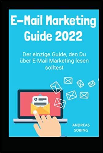 تحميل E-Mail Marketing Guide 2022 Taschenbuch: Der einzige Guide, den Du über E-Mail Marketing lesen solltest