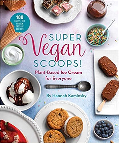 ダウンロード  Super Vegan Scoops!: Plant-Based Ice Cream for Everyone 本