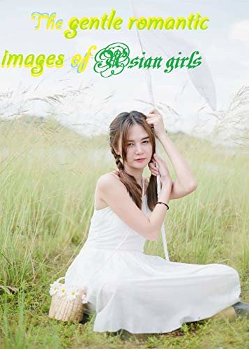 The gentle romantic images of Asian girls 43 (English Edition) ダウンロード