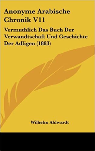 تحميل Anonyme Arabische Chronik V11: Vermuthlich Das Buch Der Verwandtschaft Und Geschichte Der Adligen (1883)