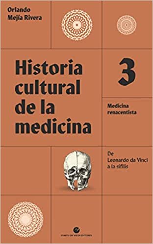 تحميل Historia cultural de la medicina. Vol. 3: Medicina renacentista. De Leonardo da Vinci a la sífilis