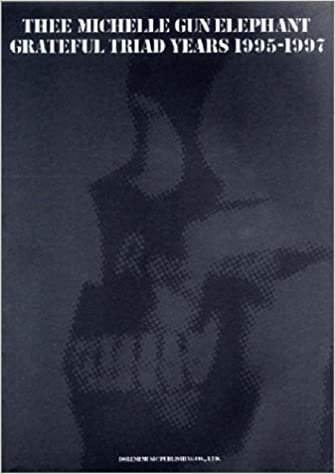 ミッシェル・ガン・エレファント/グレイトフル・トライアド・イヤーズ 1995-1997 (バンド・スコア) ダウンロード