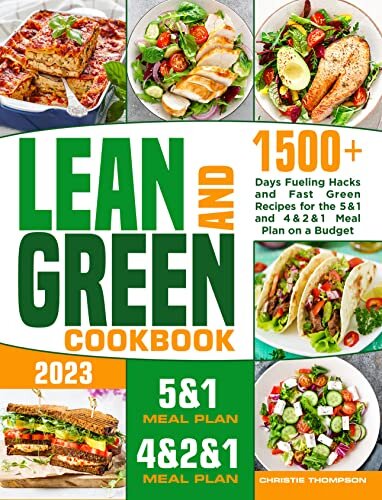 Lean and Green Cookbook: 1500+ Days Fueling Hacks and Fast Green Recipes for the 5&1 and 4&2&1 Meal Plan on a Budget | Burn Fat Quickly and Achieve Lifelong ... by Changing your Lifestyle (English Edition)
