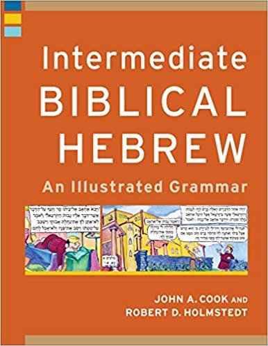 Intermediate Biblical Hebrew: An Illustrated Grammar (Learning Biblical Hebrew)