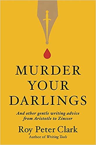 تحميل Murder Your Darlings: And Other Gentle Writing Advice from Aristotle to Zinsser