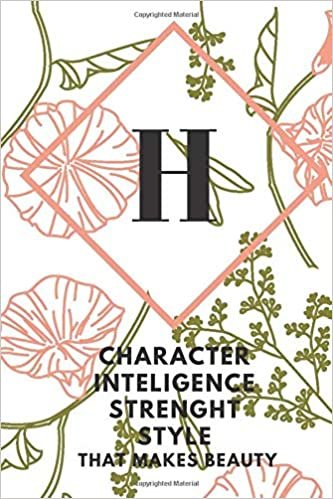 H (CHARACTER INTELIGENCE STRENGHT STYLE THAT MAKES BEAUTY): Monogram Initial "H" Notebook for Women and Girls, green and creamy color. indir