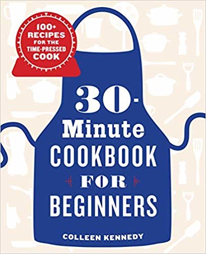 تحميل 30-Minute Cookbook for Beginners: 100+ Recipes for the Time-Pressed Cook