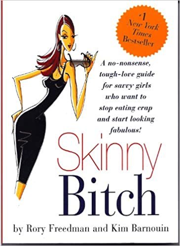 تحميل Skinny Bitch: A No-nonsense, Tough-love Guide for Savvy Girls Who Want to Stop Eating Crap and Start Looking Fabulous!