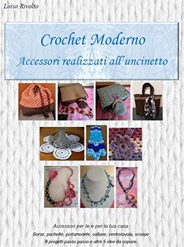 ダウンロード  Crochet moderno: accessori realizzati all'uncinetto (Italian Edition) 本