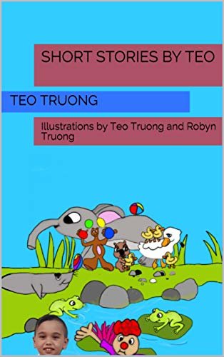 ダウンロード  Short Stories by Teo: Illustrations by Teo Truong and Robyn Truong (English Edition) 本