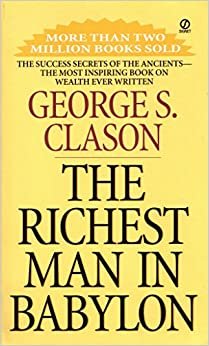 The Richest Man in Babylon: The Success Secrets of the Ancients--the Most Inspiring Book on Wealth Ever Written