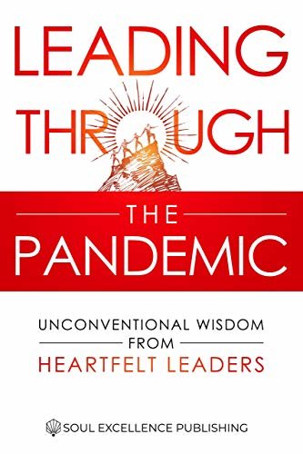 ダウンロード  Leading Through the Pandemic: Unconventional Wisdom from Heartfelt Leaders (English Edition) 本