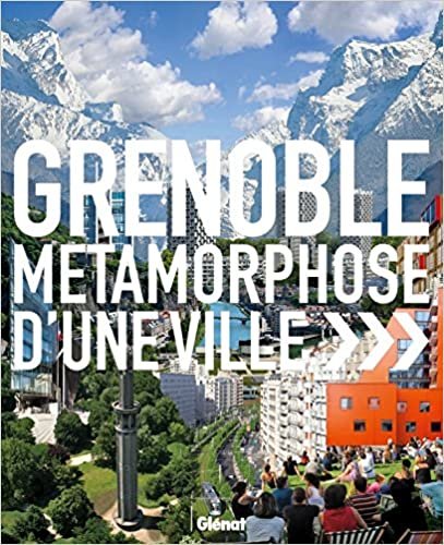 Grenoble: Métamorphose d'une ville (Beaux livres Patrimoine) indir