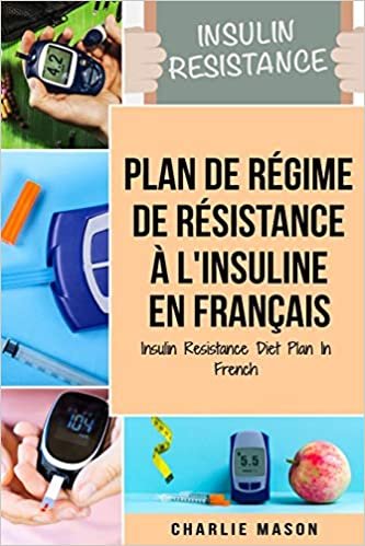 Plan de régime de résistance à l'insuline En français/ Insulin Resistance Diet Plan In French: Guide sur la façon de mettre fin au diabète ダウンロード