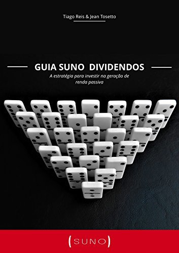 ダウンロード  Guia Suno Dividendos: A estratégia para investir na geração de renda passiva (Portuguese Edition) 本