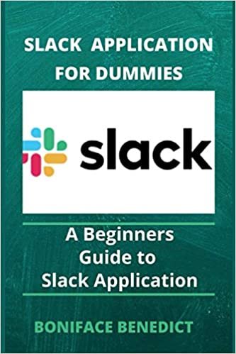 ダウンロード  SLACK APPLICATION FOR DUMMIES: A Beginners Guide to Slack Application 本