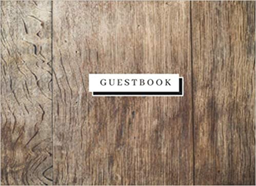 Guestbook: Wooden Plank For Birthday, Baby Shower, Anniversary, Bridal Shower And Wedding also for Retirement Memorial or Funeral Celebration of Life Service
