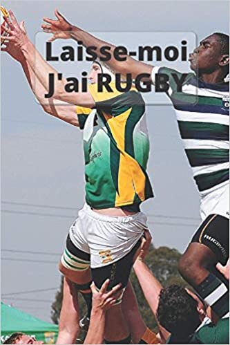 indir Laisse-moi j&#39;ai rugby: Cahier De Suivi De Séances D&#39;Entraînements Rugby | mettre en note tout ce dont vous avez besoin pour vous préparer à ... passionnés du Rugby | Format 6*9 | 100pages