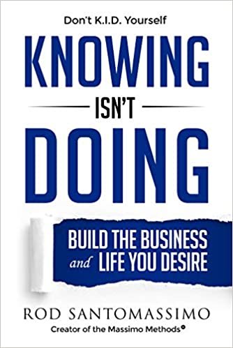 Knowing Isn't Doing: Build the Business and Life You Desire indir