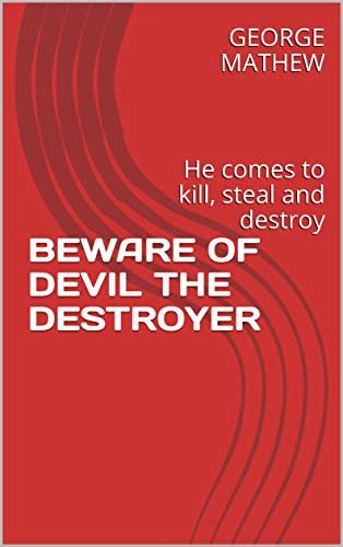 ダウンロード  BEWARE OF DEVIL THE DESTROYER: He comes to kill, steal and destroy (English Edition) 本