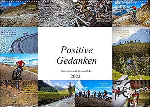 Positive Gedanken - Motivation und Mountainbike (Wandkalender 2022 DIN A2 quer): Einzigartige Fotomotive gepaart mit wunderbaren Motivationsspruechen, nicht nur fuer Mountainbiker (Monatskalender, 14 Seiten )