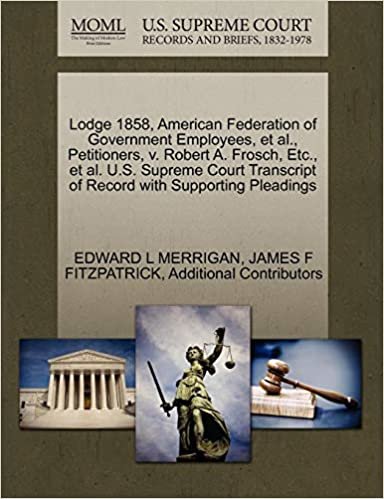 Lodge 1858, American Federation of Government Employees, et al., Petitioners, V. Robert A. Frosch, Etc., et al. U.S. Supreme Court Transcript of Recor indir