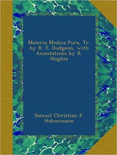 indir Materia Medica Pura, Tr. by R. E. Dudgeon, with Annotations by R. Hughes