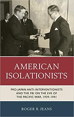 indir American Isolationists: Pro-Japan Anti-interventionists and the FBI on the Eve of the Pacific War, 1939-1941