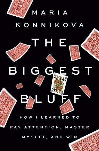 ダウンロード  The Biggest Bluff: How I Learned to Pay Attention, Master Myself, and Win (English Edition) 本