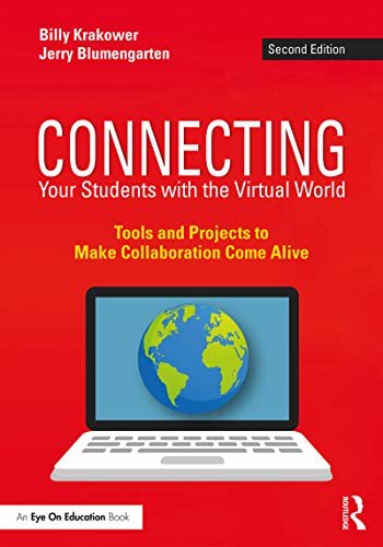 ダウンロード  Connecting Your Students with the Virtual World: Tools and Projects to Make Collaboration Come Alive (English Edition) 本