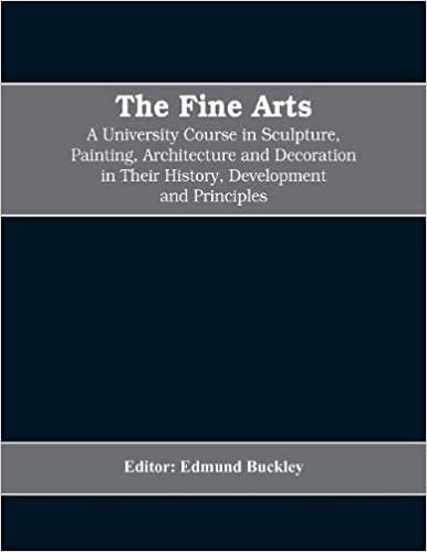 indir The Fine Arts; a University Course in Sculpture, Painting, Architecture and Decoration in Their History, Development and Principles (Volume I)